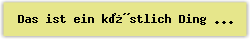 Das ist ein k�stlich Ding - Lied - Gesangbuch Online