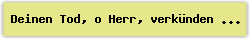 Deinen Tod%2C o Herr%2C verk%FCnden wir - Lied - Gesangbuch Online