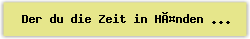 Der du die Zeit in Händen hast - Lied - Gesangbuch Online