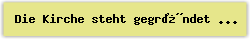 Die Kirche steht gegr�ndet - Lied - Gesangbuch Online
