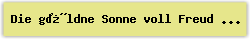Die g�ldne Sonne voll Freud und Wonne - Lied - Gesangbuch Online