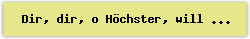Dir%2C dir%2C o H%F6chster%2C will ich singen - Lied - Gesangbuch Online
