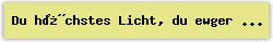 Du h�chstes Licht, du ewger Schein - Lied - Gesangbuch Online