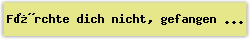 F�rchte dich nicht, gefangen in deiner Angst - Lied - Gesangbuch Online