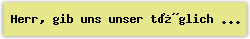 Herr, gib uns unser t�glich Brot - Lied - Gesangbuch Online
