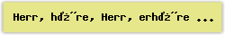 Herr, h�re, Herr, erh�re - Lied - Gesangbuch Online