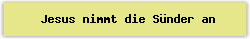 Jesus nimmt die S%FCnder an - Lied - Gesangbuch Online