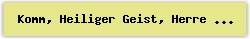 Komm, Heiliger Geist, Herre Gott - Lied - Gesangbuch Online