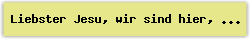 Liebster Jesu, wir sind hier, dich und dein Wort anzuh�ren - Lied - Gesangbuch Online