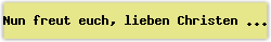 Nun freut euch, lieben Christen g�mein - Lied - Gesangbuch Online