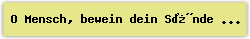 O Mensch, bewein dein S�nde gro� - Lied - Gesangbuch Online