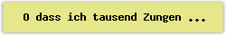 O dass ich tausend Zungen h�tte - Lied - Gesangbuch Online