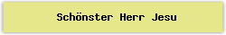 Sch%F6nster Herr Jesu - Lied - Gesangbuch Online