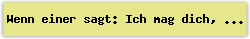 Wenn einer sagt: Ich mag dich, du. - Lied - Gesangbuch Online