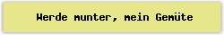 Werde munter%2C mein Gem%FCte - Lied - Gesangbuch Online